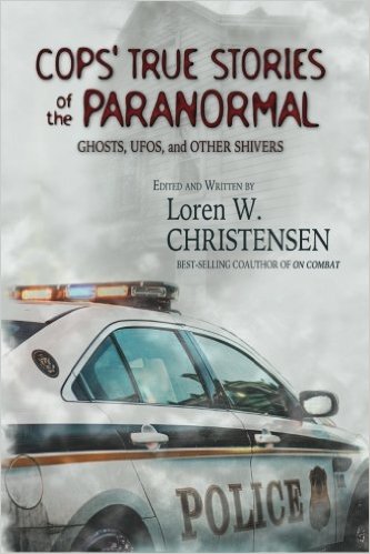 Cops True Stories Of The Paranormal Ghost UFOs And Other Shivers Review