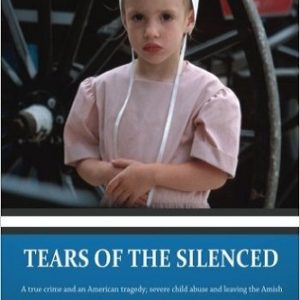 Tears of the Silenced A true crime and an American tragedy severe child abuse and leaving the Amish Review