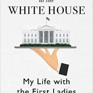 Upstairs at the White House My Life with the First Ladies Review