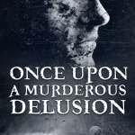 ONCE-UPON-A-MURDEROUS-DELUSION