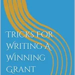 Tricks For Writing A Winning Grant Proposal Tricks for Writing a Winning Grant Proposal by Achille Kabore