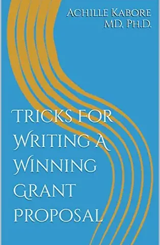Tricks for Writing a Winning Grant Proposal by Achille Kabore